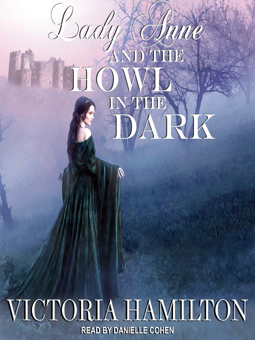 Title details for Lady Anne and the Howl in the Dark by Victoria Hamilton - Available